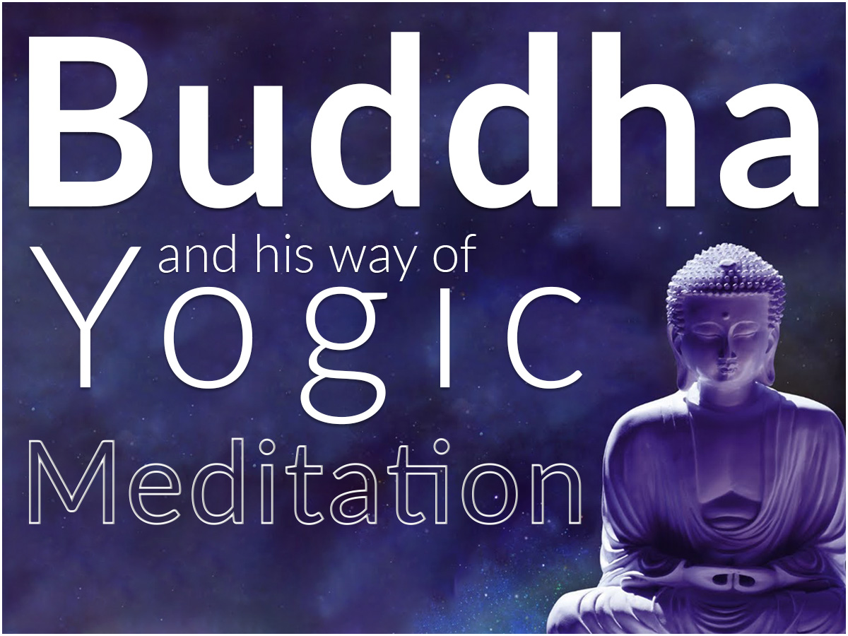 Buddha and his way of Yogic Meditation