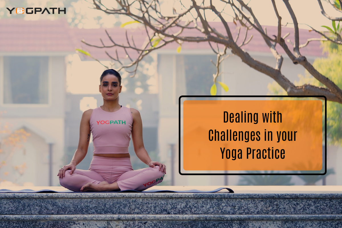 Dealing with Challenges in your Yoga Practice