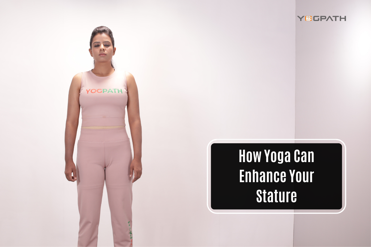 How Yoga Can Enhance Your Stature