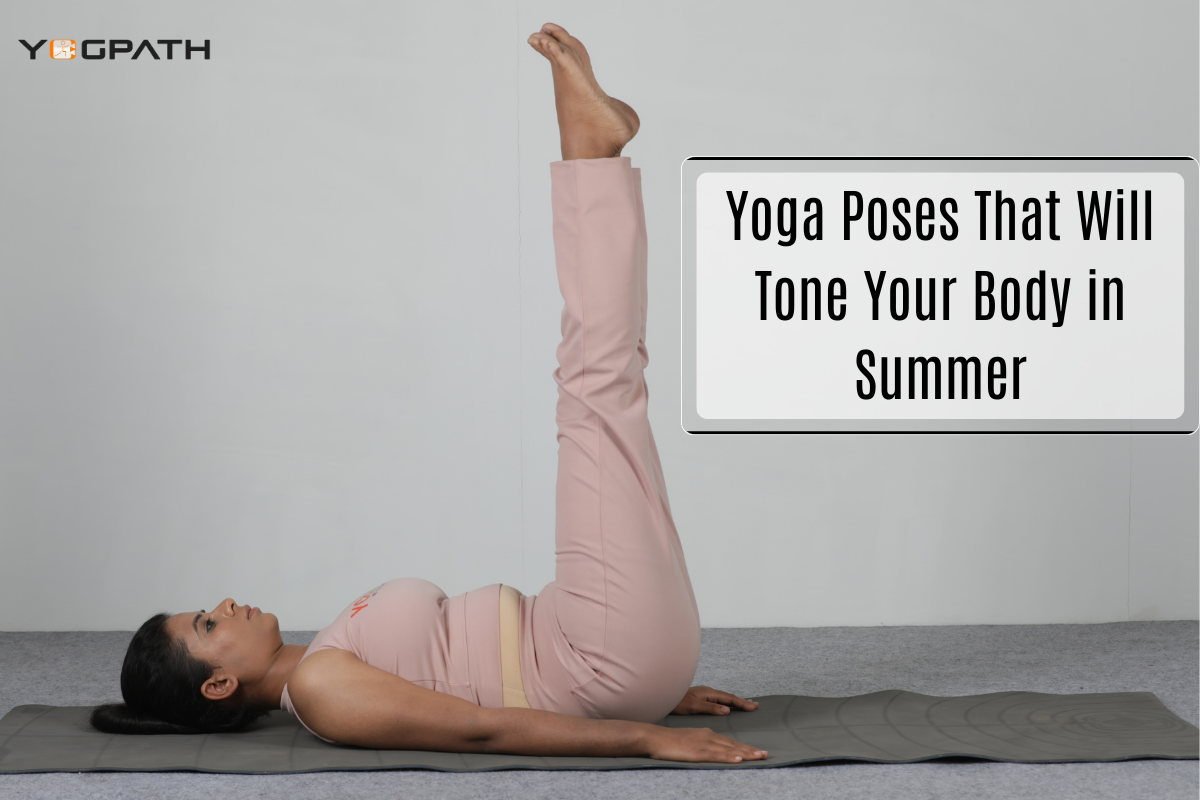 Yoga Poses That Will Tone Your Body in Summer