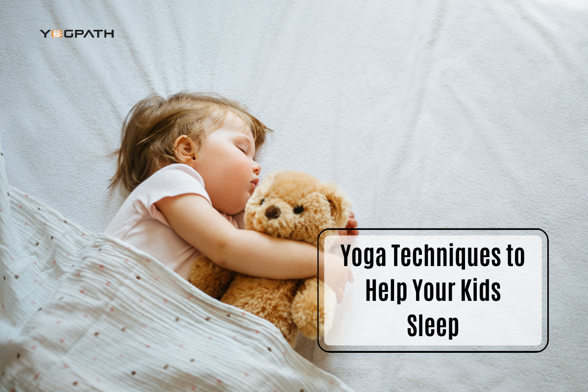 Yoga Techniques to Help Your Kids Sleep