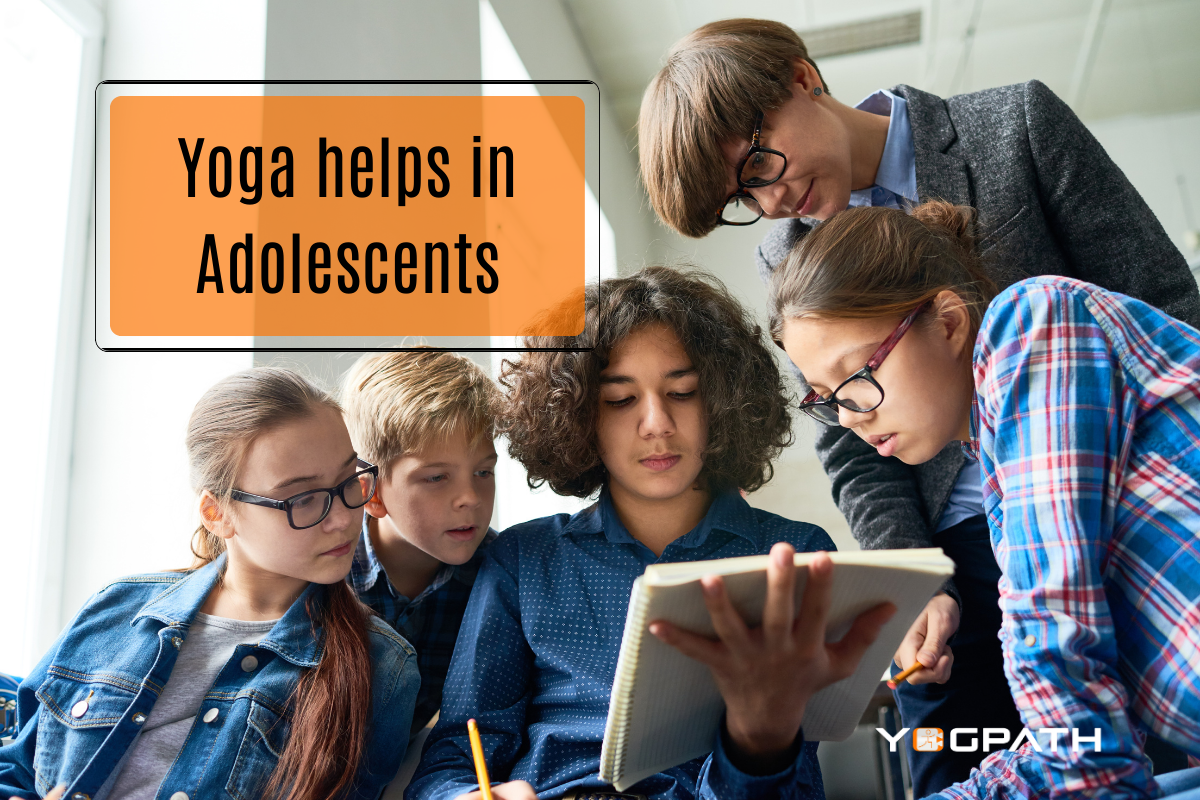 Yoga helps in adolescents.